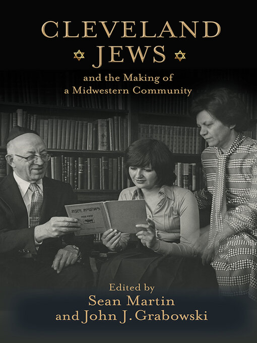Title details for Cleveland Jews and the Making of a Midwestern Community by Sean Martin - Available